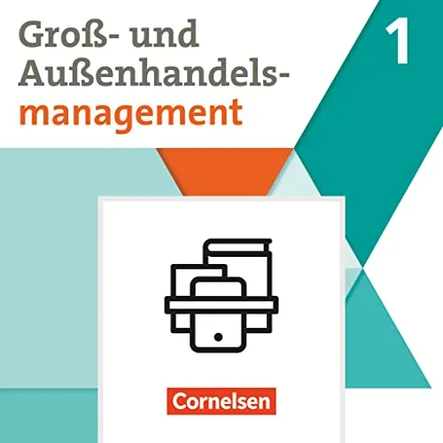 Kaufleute im Groß- und Außenhandelsmanagement - Fachkunde & Arbeitsbuch Band 1 - Industrie: Umfassendes Fachbuch für angehende Kaufleute mit praxisnahen Arbeitsmaterialien und aktuellen Inhalten der Ausgabe 2020.