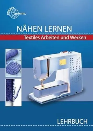 Nähen lernen Lehrbuch: Textiles Arbeiten und Werken - Hobbys & Handwerk, umfassendes Lehrbuch für Einsteiger mit praktischen Anleitungen und kreativen Projekten zum Nähen.