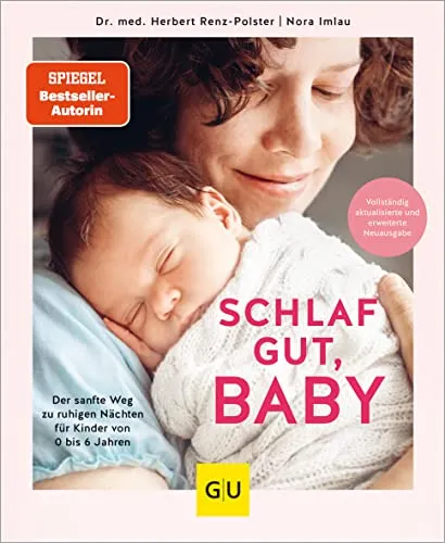 Schlaf gut, Baby!: Der sanfte Weg zu ruhigen Nächten - Eltern & Geburt - Erfahren Sie, wie Sie Ihrem Kind von 0 bis 6 Jahren sanft zu ruhigem Schlaf verhelfen können.