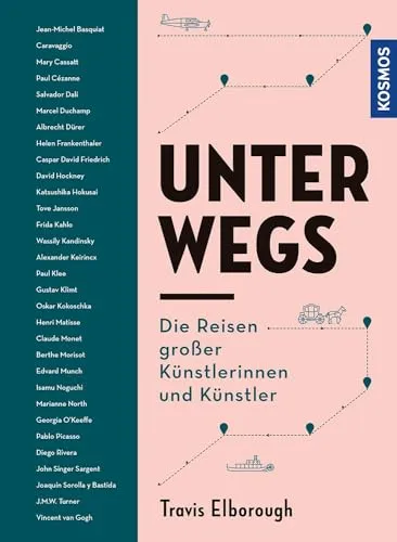 Unterwegs: Die Reisen großer Künstlerinnen und Künstler von KOSMOS