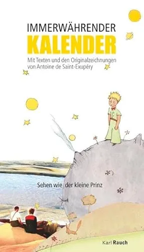 Der Kleine Prinz. Immerwährender Kalender: Mit Texten von Saint-Exupéry