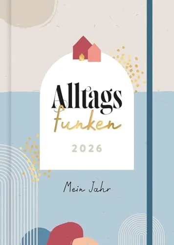 Alltagsfunken 2026: Achtsamer Jahresplaner - Biografien Gemeinschaften & Kultur – Inspirierender DIN A5 Planer mit 12 Monatstexten, spirituellen Gedanken und Reflexionsfragen für mehr Achtsamkeit im Alltag.