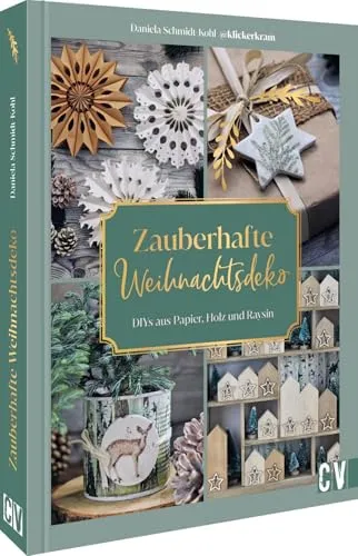 Zauberhafte Weihnachtsdeko selbstgemacht: DIYs aus Holz, Papier, Raysin und vielem mehr - Origami und kreative Bastelideen für eine einzigartige Weihnachtsdekoration, die Freude und Gemütlichkeit in Ihr Zuhause bringt.
