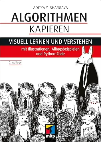 Algorithmen kapieren: Visuell lernen mit Illustrationen und Python-Code - Tipps fürs Studium: Meistere Algorithmen mit anschaulichen Illustrationen und praxisnahen Alltagsbeispielen für ein besseres Verständnis.