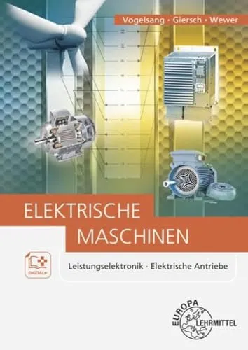 Elektrische Maschinen: Leistungselektronik, Elektrische Antriebe - Tipps fürs Studium: Vertiefen Sie Ihr Wissen in der Leistungselektronik und entdecken Sie die Funktionsweise elektrischer Antriebe für Ihre Studienprojekte.