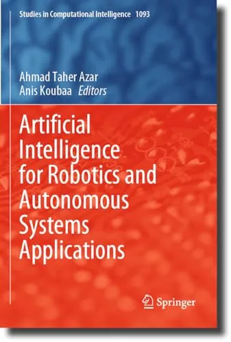 Artificial Intelligence for Robotics and Autonomous Systems Applications