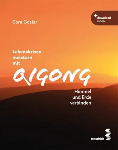 Lebenskrisen meistern mit Qigong: Himmel und Erde verbinden - Qi Gong zur Selbsthilfe in Krisenzeiten, fördert innere Balance und stärkt das Wohlbefinden.