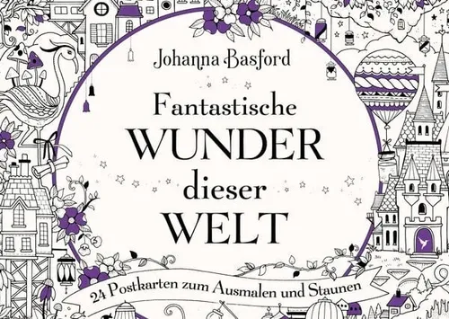Fantastische Wunder dieser Welt 24 Postkarten zum Ausmalen und Staunen