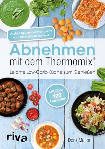 Abnehmen mit dem Thermomix®: Leichte Low-Carb-Küche zum Genießen