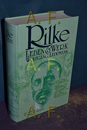 Rilke: Sein Leben, seine Welt, sein Werk