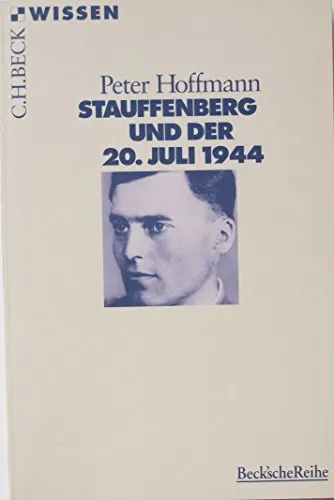 Stauffenberg und der 20. Juli 1944 (C.H.BECK Wissen)