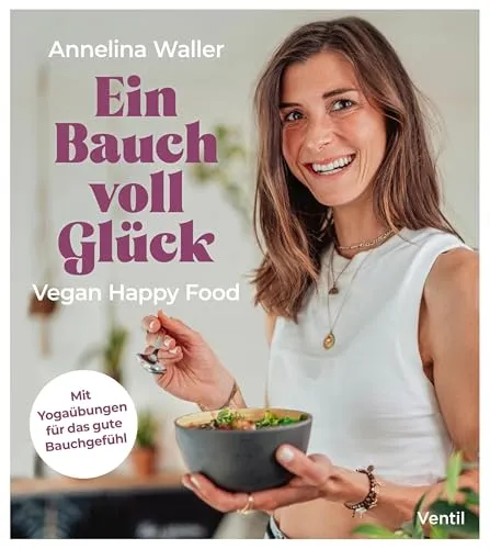 Ein Bauch voll Glück: Vegan Happy Food - Freizeit, Haus & Garten - Entdecken Sie köstliche vegane Rezepte für mehr Freude und Gesundheit in Ihrem Alltag.