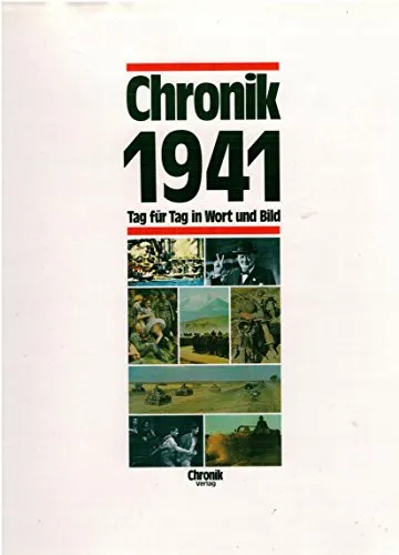 Chronik, Chronik 1941 (Chronik / Bibliothek des 20. Jahrhunderts. Tag für Tag in Wort und Bild)