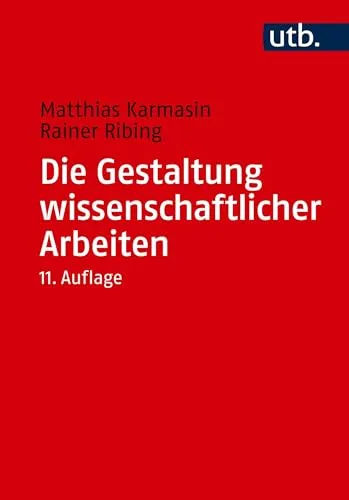 Die Gestaltung wissenschaftlicher Arbeiten: Ein Leitfaden für Bachelor-, Master- und Diplomarbeiten sowie Dissertationen