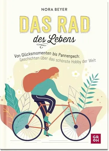 Das Rad des Lebens: Von Glücksmomenten bis Pannenpech: Geschichten über das schönste Hobby der Welt | Geschenk-Comic Radfahren mit praktischen Radfahr-Tipps (Geschenkideen für Reisefans)
