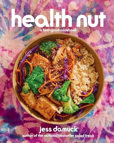 Health Nut: A Feel-Good Cookbook by Jess Damuck