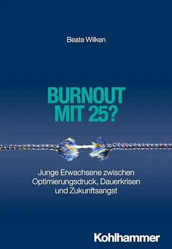 Burnout mit 25?: Junge Erwachsene zwischen Optimierungsdruck, Dauerkrisen und Zukunftsangst - Sozialwissenschaften - Eine tiefgehende Analyse der Herausforderungen junger Erwachsener und deren Bewältigungsstrategien in einer stressbeladenen Welt.