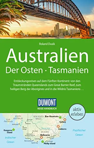 DUMONT Reise-Handbuch Australien, Der Osten und Tasmanien - Reiseführer für Australien mit Extra-Reisekarte, ideal für Entdecker und Abenteurer, die die Schönheit des Ostens und Tasmanien erleben möchten.