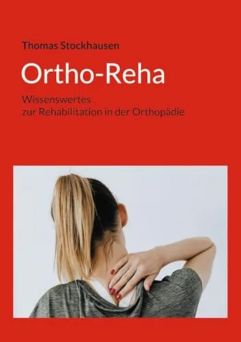 Ortho-Reha: Wissenswertes zur Rehabilitation in der Orthopädie