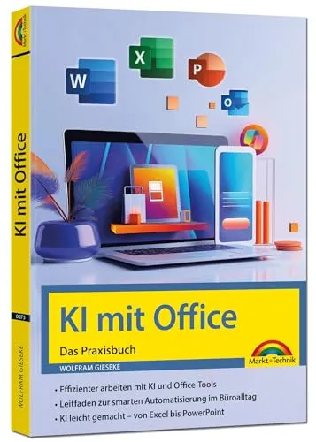 KI mit Office und Microsoft 365 - Das Praxisbuch: - Word, Excel, PowerPoint und Outlook, auch für Microsoft 365