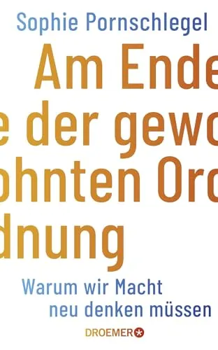 Am Ende der gewohnten Ordnung: Macht neu denken - Soziologie-Referenz und kritische Analyse der Macht-Politik in Deutschland und international, bietet neue Perspektiven für eine veränderte Welt.
