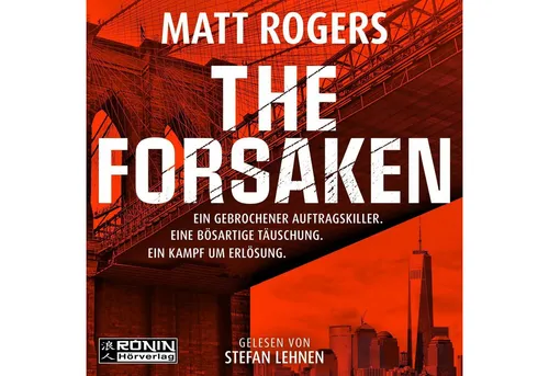 The Forsaken: Actionthriller von Bestsellerautor Matt Rogers - Spannender Actionthriller über Verrat und Erlösung. Ideal für Fans von fesselnder Literatur und packenden Geschichten. Perfekt für den nächsten Lesemarathon!  