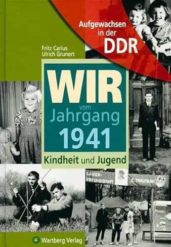 Aufgewachsen in der DDR - Wir vom Jahrgang 1941 - Kindheit und Jugend