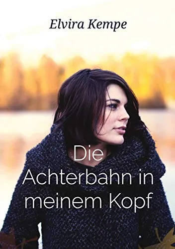 Die Achterbahn in meinem Kopf: Eine wahre Geschichte