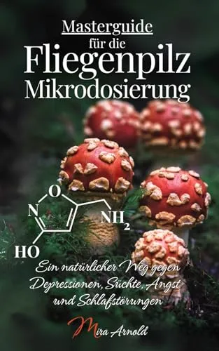 Masterguide für die Fliegenpilz Mikrodosierung