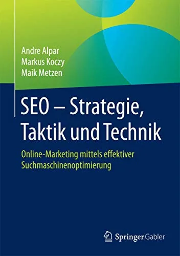 SEO - Strategie, Taktik und Technik - Recht: Effektive Suchmaschinenoptimierung für erfolgreiches Online-Marketing und höhere Sichtbarkeit im Web.
