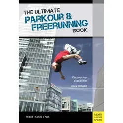 The Ultimate Parkour & Freerunning Book Discover Your Possibilities