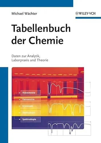 Tabellenbuch der Chemie: Daten zur Analytik, Laborpraxis und Theorie - Chemie: Umfassende Daten für Analytik, Laborpraxis und Theorie – ein unverzichtbares Nachschlagewerk für Studierende und Fachkräfte.