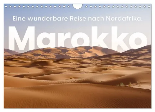 Marokko - Eine wunderbare Reise nach Nordafrika. (Wandkalender 2026 DIN A4 quer)