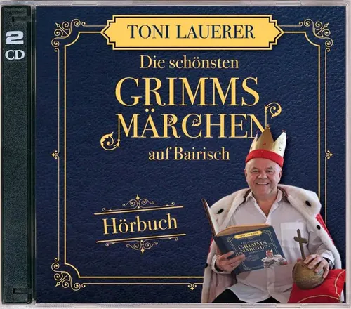 Toni Lauerer | Die schönsten Grimms Märchen auf Bairisch | Audio-CD | Deutsch