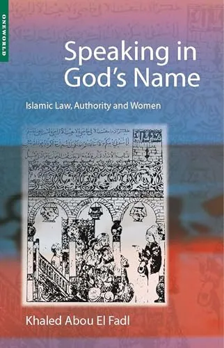 Produktbild Speaking in God's Name: Islamic Law, Authority and Women