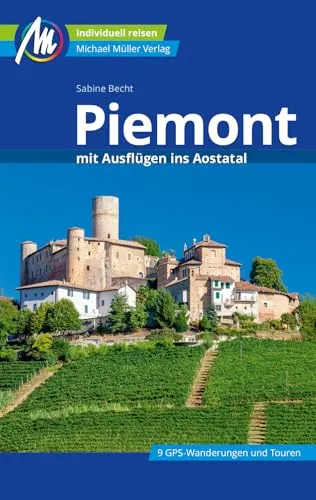 Piemont Reiseführer mit Ausflügen ins Aostatal - Freizeit, Haus & Garten - Entdecken Sie das Piemont mit praktischen Tipps für individuelle Reisen und unvergessliche Ausflüge ins malerische Aostatal.