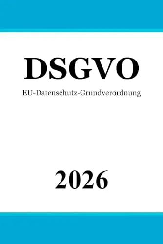 DSGVO: EU-Datenschutz-Grundverordnung - Datenschutzrecht