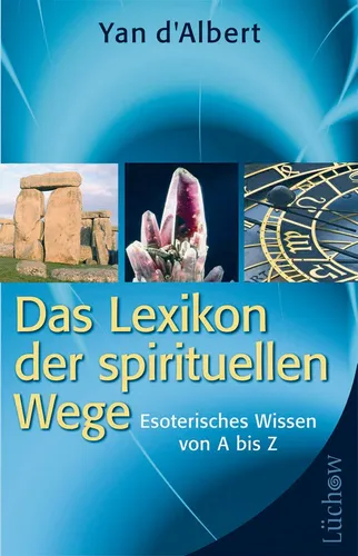 Das Lexikon der spirituellen Wege: Esoterisches Wissen von A bis Z Yan d' A ...