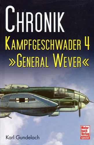Karl Gundelach: Chronik Kampfgeschwader 4: General Wever