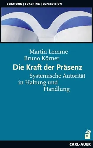 Die Kraft der Präsenz: Systemische Autorität in Haltung und Handlung - Psychoanalyse, fördert Selbstbewusstsein und Authentizität in Beratung, Coaching und Supervision für nachhaltige Veränderung.