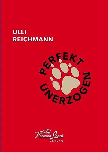 Perfekt unerzogen - Hundeerziehung leicht gemacht - Hundeerziehung & -pflege mit effektiven Methoden für eine harmonische Mensch-Hund-Beziehung.