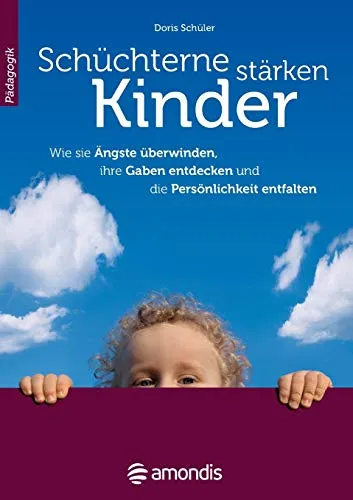 Produktbild Schüchterne Kinder stärken: Wie sie Ängste überwinden, ihre Gaben entdecken und die Persönlichkeit entfalten