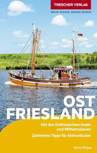TRESCHER Reiseführer Ostfriesland: Mit den Ostfriesischen Inseln und Wilhelmshaven. Zahlreiche Tipps für Aktivurlauber