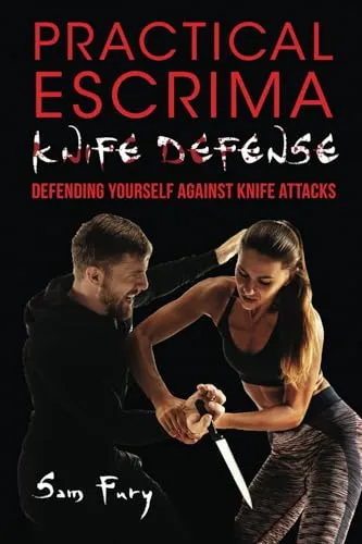 Practical Escrima Knife Defense: Filipino Martial Arts Knife Defense Training (Self-Defense, Band 8)