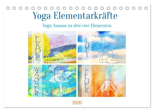 CALVENDO Wandkalender Yoga Elementarkräfte - Yoga Asanas zu den vier Elementen (Tischkalende