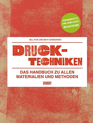 Drucktechniken Handbuch: Vollständig überarbeitete Neuauflage 2016 - Kommerzielles Grafikdesign mit umfassenden Informationen zu Materialien und Methoden, ideal für Kreative und Profis im Druckbereich.