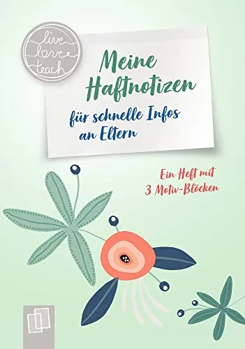 Meine Haftnotizen für schnelle Infos an Eltern: Ein A6-Heft mit 3 Motiv-Blöcken (live – love – teach)