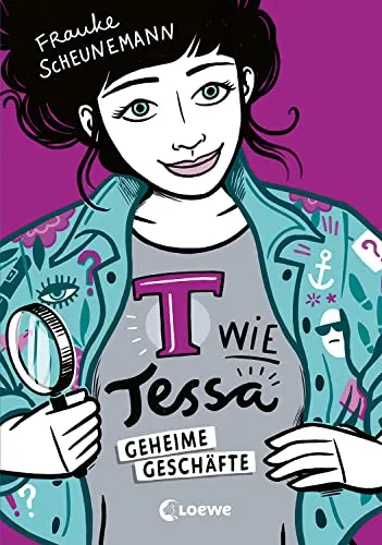 T wie Tessa (Band 3) - Geheime Geschäfte: Cooler Agentenroman von Frauke Scheunemann für Kinder ab 11 Jahren