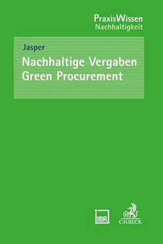 Nachhaltige Vergaben - Green Procurement (PraxisWissen) - Rechtliche Grundlagen und praxisnahe Tipps für umweltfreundliche Beschaffungen, ideal für Unternehmen, die nachhaltig wirtschaften möchten.