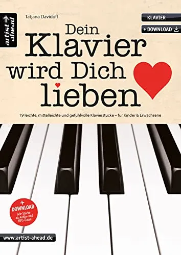 Dein Klavier wird Dich lieben: 19 leichte, mittelleichte & gefühlvolle Klavierstücke für Kinder & Erwachsene (inkl. Audio-Download). Spielbuch für ... Klavierstücke für Kinder und Erwachsene
